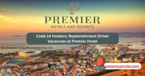 Code 14 Holders: Replenishment Driver Vacancies at Premier Hotel