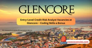 Entry-Level Credit Risk Analyst Vacancies at Glencore – Coding Skills a Bonus