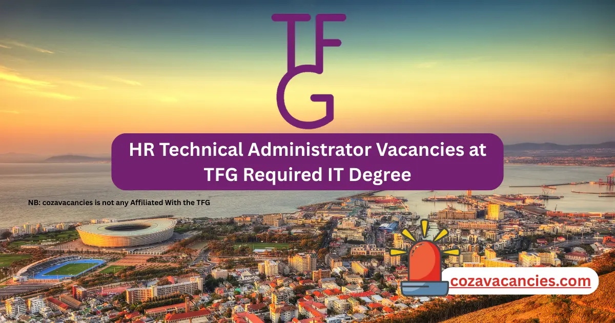 HR Technical Administrator Vacancies at TFG Required IT Degree