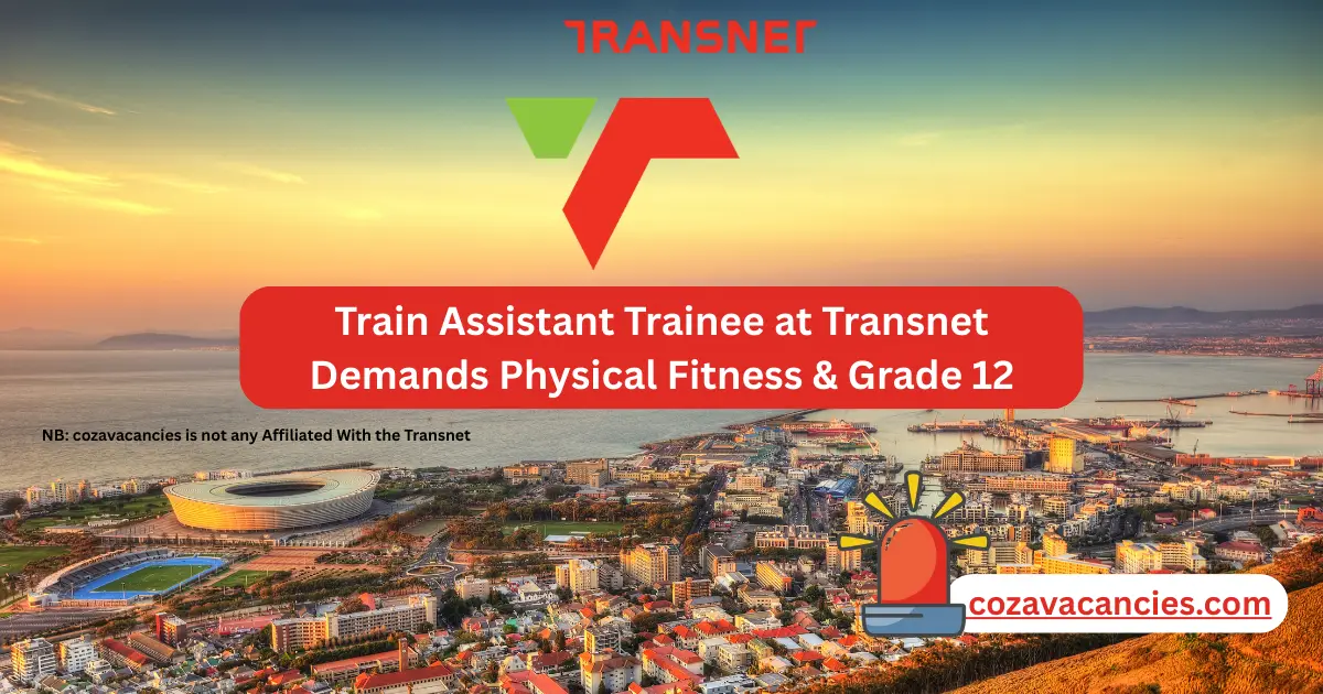 Train Assistant Trainee at Transnet Demands Physical Fitness & Grade 12