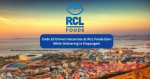 Code 10 Drivers Vacancies at RCL Foods Earn While Delivering in Empangeni