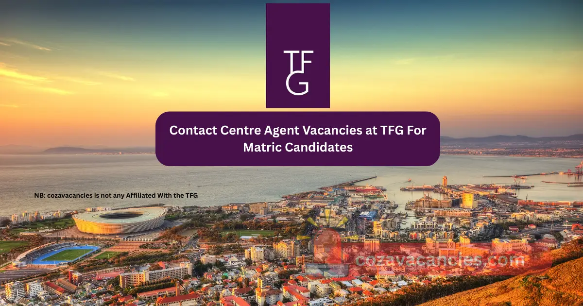 Contact Centre Agent Vacancies at TFG For Matric Candidates