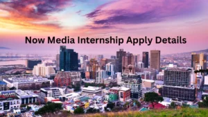 Now Media Internship Apply Details